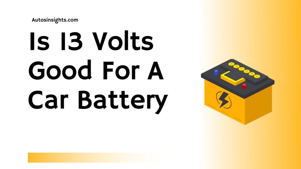 Is 13 Volts Good For A Car Battery