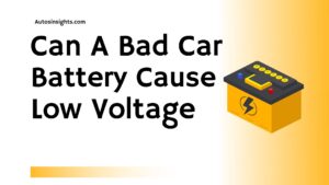 Can A Bad Car Battery Cause Low Voltage