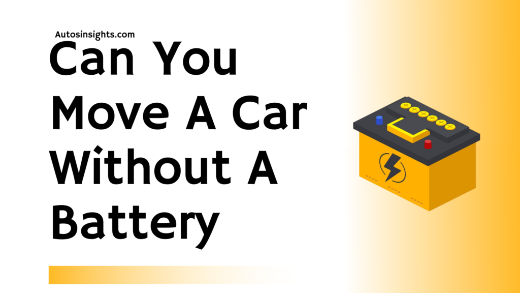 Can You Move A Car Without A Battery - Autos Insights