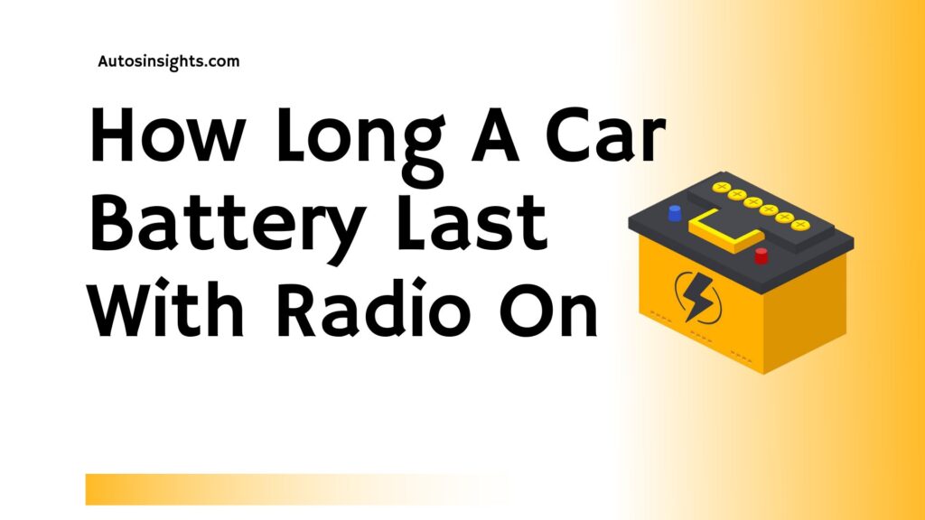 How Long Does Car Battery Last With The Radio On