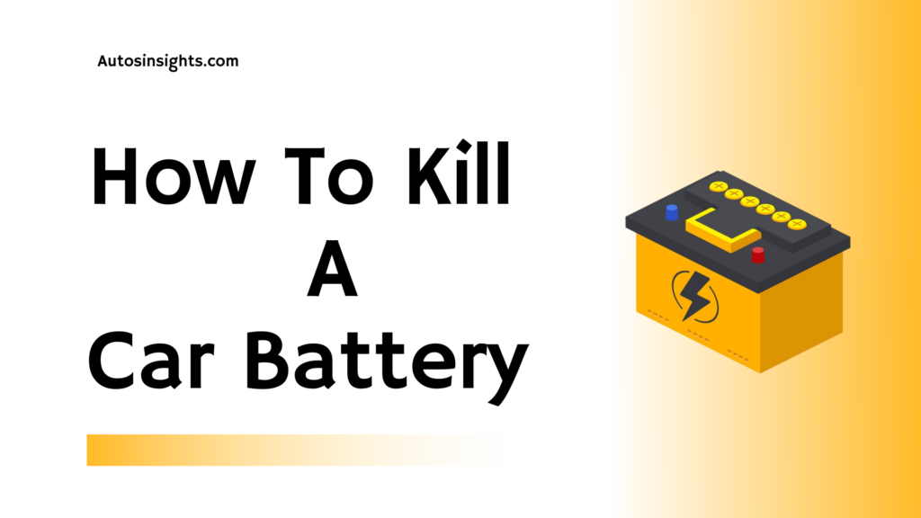 How To Kill A Car Battery