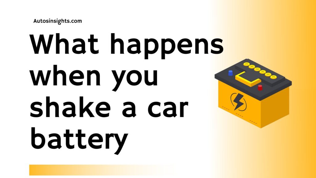 What happens when you shake a car battery