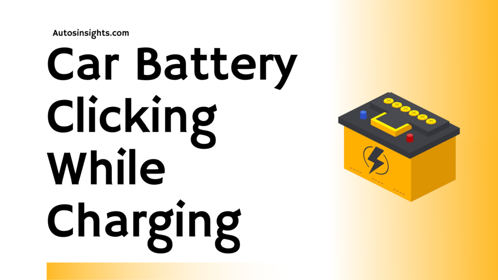 Car Battery Clicking While Charging