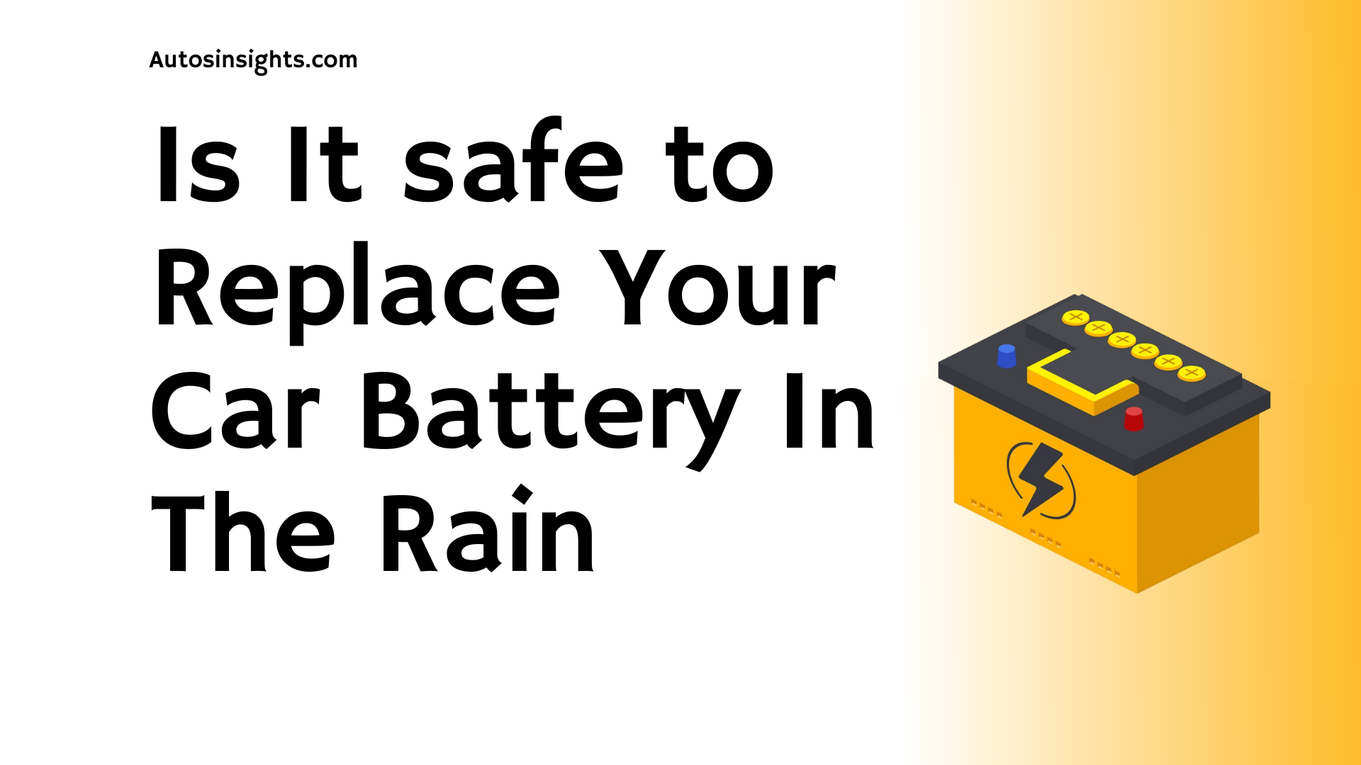 5 Tips To Replace Your Car Battery Safely In The Rain Autos Insights