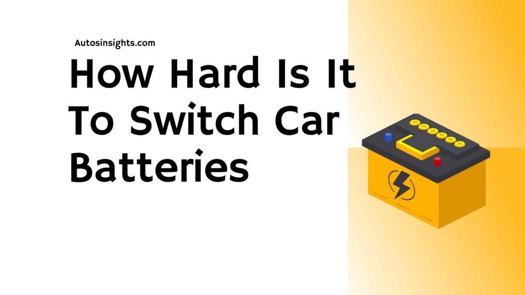 How Hard Is It To Switch Car Batteries