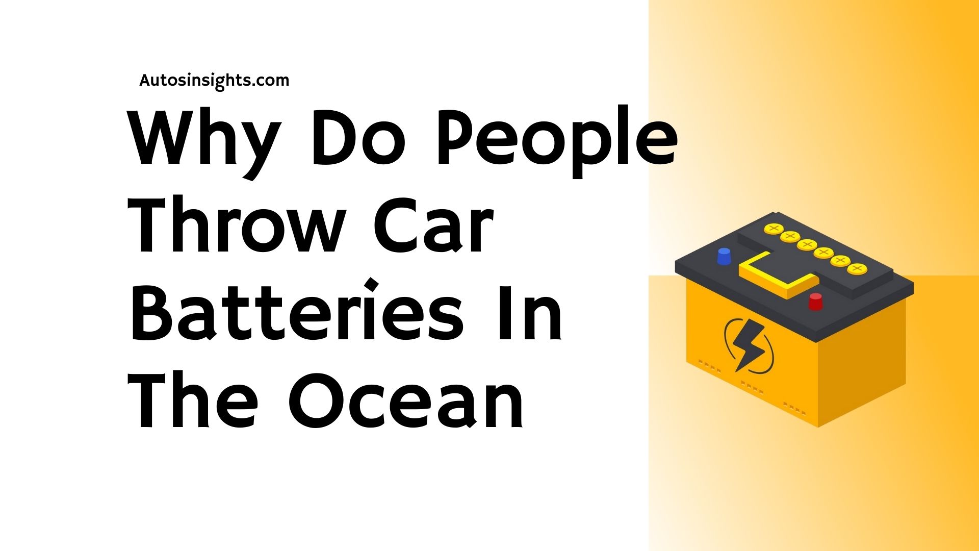 Why Do People Throw Car Batteries In The Ocean - Autos Insights